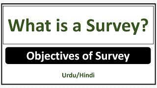 What is a Survey Objectives of Survey [upl. by Haon]