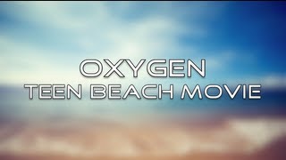 Teen Beach Movie  Oxygen Lyrics [upl. by Grishilde]