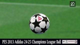 PES 2013 Balls Adidas UEFA Champions League 20242025 [upl. by Stone]