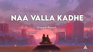 Naa Valla Kadhe Slowed and Reverb 🎵Sad  Ajju EFX ✨ [upl. by Carl366]