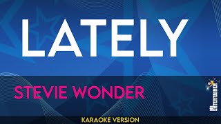 Lately  Stevie Wonder KARAOKE [upl. by Eeslehc]