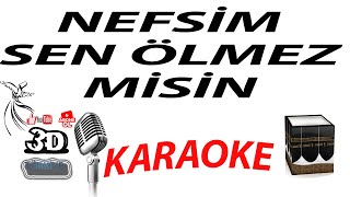 NEFSİM SEN ÖLMEZ MİSİN KARAOKE 3DTÜRKİYE KARAOKE [upl. by Ycniuqed]