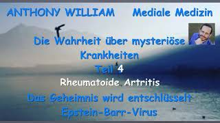 Teil 4 🙏RHEUMATOIDE ARTHRITIS Die Wahrheit über mysteriöse Krankheiten 🙏 ❤️ ANTHONY WILLIAM ❤️ [upl. by Enimisaj120]