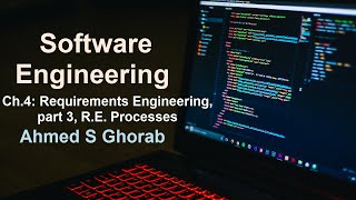 Ch 4  Requirements Engineering part 3 RE Processes [upl. by Aifoz]