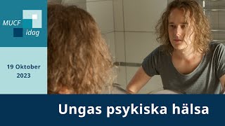 MUCF idag  Ungas psykiska hälsa [upl. by Troyes493]