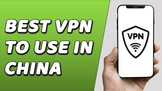 Best VPN To Use In China [upl. by Kuhlman]