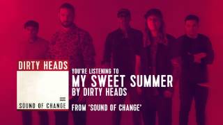 Dirty Heads  My Sweet Summer Audio Stream [upl. by Audsley]