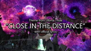 Close in the Distance Ultima Thule Theme with Official Lyrics Final Fantasy XIV [upl. by Gnoht455]