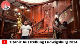 Titanic Ausstellung Ludwigsburg 2024 [upl. by Ruthi874]