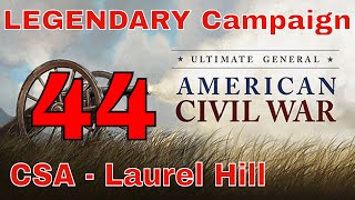 LAUREL HILL SPOTSYLVANIA  UGCW LEGENDARY MODE 44  CONFEDERATE CAMPAIGN [upl. by Marlin]