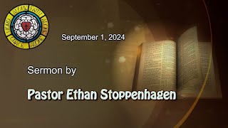 Sep 1 2024 Sermon by Pastor Ethan Stoppenhagen [upl. by Beverlie913]