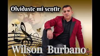 OLVIDASTE MI SENTIR WILSON BURBANO [upl. by Snahc]