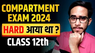 Compartment Exam 2024 Hard आया था  Class 12  CBSE Class 12 Compartment Paper 2024 Hard [upl. by Zeta715]