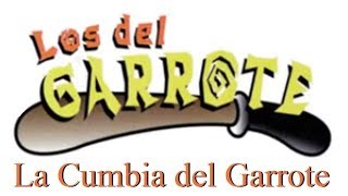 Los del Garrote quotLa Cumbia del Garrotequot Letra [upl. by Amaleta]