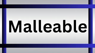 How To Pronounce Malleable  What Is The Meaning Of Malleable [upl. by Harifaz]