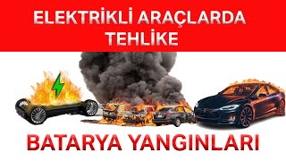 Elektrikli Araçlarda Tehlike Batarya Yangınları [upl. by Annayar264]