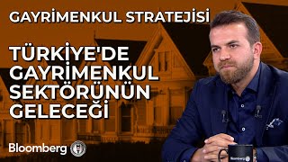 Gayrimenkul Stratejisi  Türkiyede Gayrimenkul Sektörünün Geleceği  27 Eylül 2023 [upl. by Moriah]