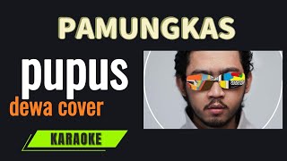 Pamungkas  Pupus  dewa cover karaoke [upl. by Westhead]