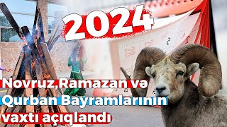 Novruz Ramazan və Qurban bayramlarının tarixləri açıqlandı  2024 [upl. by Carr]