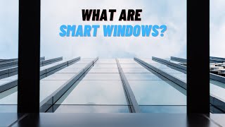 What Are Smart Windows [upl. by Fryd]