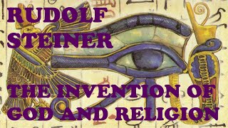 Rudolf Steiner The Invention Of God And Religion [upl. by Alusru949]