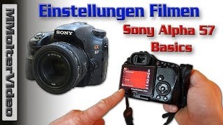 Sony Alpha 57  58 Einstellungen zum Filmen Basics [upl. by Rugg913]