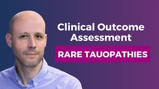 Clinical Outcome Assessments for Clinical Trials in Rare Tauopathies [upl. by Osmond755]