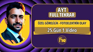 Özel görelilik ve fotoelektrik olay konu anlatımı ve soru çözümü 1  25Gün 1Video [upl. by Minda]