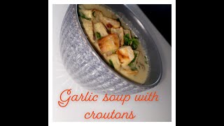 GARLIC SOUP WITH CROUTONS ITALIAN STYLE Sarımsak Corbası Tarifi Italyan Usulu [upl. by Hewe]