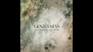 Gentleness by Matt Macleod amp Amy Mutter Lyric Video [upl. by Anailil]