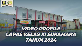 VIDEO PROFIL LEMBAGA PEMASYARAKATAN KELAS III SUKAMARA TAHUN 2024 [upl. by Serilda]