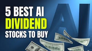 5 Best AI Dividend Stocks for Investors To Buy Now [upl. by Ilke]