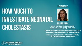 Dr Ira Shah  How Much to Investigate Neonatal Cholestasis  Pediatric Oncall [upl. by Krystal]