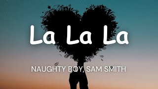 La La La  Naughty Boy Sam Smith Lyric [upl. by Ivah]