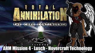 Total Annihilation Core Contingency  ARM Mission 4  Lusch  Hovercraft Technology [upl. by Radack]