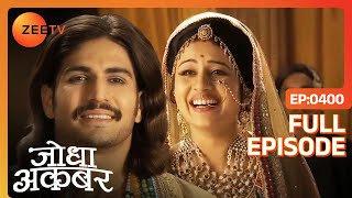 किसके आने की खबर से खुश हुए JodhaJalal  Jodha Akbar  Full Episode 400  Zee TV [upl. by Forsta]