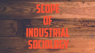 Unit1st sociology scope of industrial sociology [upl. by Tremaine]