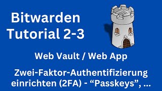 BitwardenTutorial 2 Web Vault 3 ZweiFaktorAuthentifizierung einrichten 2FA  WebAuthn TOTP [upl. by Joell324]