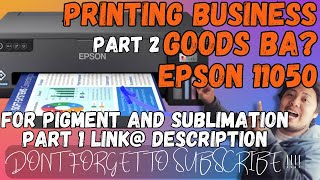 EPSON 11050 A3 PRINTER GOODS BA FOR BUSINESS  PART 2  PRINTING BUSINESS GUIDE [upl. by Bitthia]