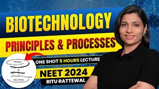 Biotechnology Principles amp Processes One Shot Lecture for NEET 2024  Ritu Rattewal neet2024 [upl. by Noffihc]