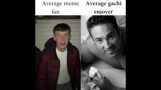 Average meme fan vs Average gachi enjoyer [upl. by Nitsa161]