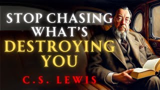 CS Lewis Startling Warning Youre Pursuing Whats Ruining Your Life [upl. by Tuchman837]