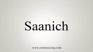 How To Say Saanich [upl. by Aletse]