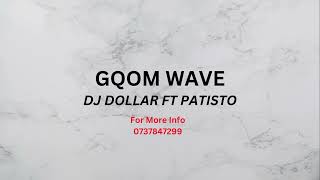 DJ DOLLAR FT PATISTO GQOMWAVE [upl. by O'Conner766]