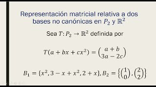 Representación matricial de una transformación lineal con bases no canónicas Ejemplo 3 [upl. by Brittne584]