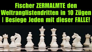 Fischer ZERMALMTE den Weltranglistendritten in 10 Zügen  Besiege Jeden mit dieser FALLE [upl. by Aniraz]