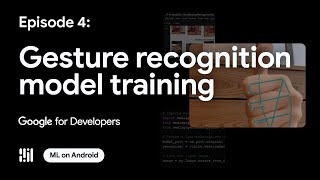 Model training with MediaPipe Model Maker  ML on Android with MediaPipe Series [upl. by Obediah]