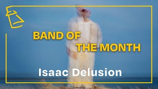 Isaac Delusion  Band of the Month  March 2024 [upl. by Broucek]