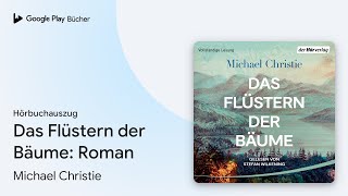 „Das Flüstern der Bäume Roman“ von Michael Christie · Hörbuchauszug [upl. by Rodrique]