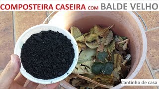 COMPOSTEIRA CASEIRA COM BALDE VELHO  Cantinho de casa [upl. by Nylhtac]